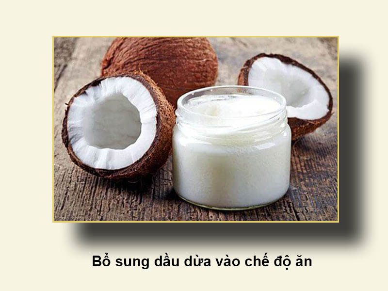 Bổ sung dầu dừa vào chế độ ăn