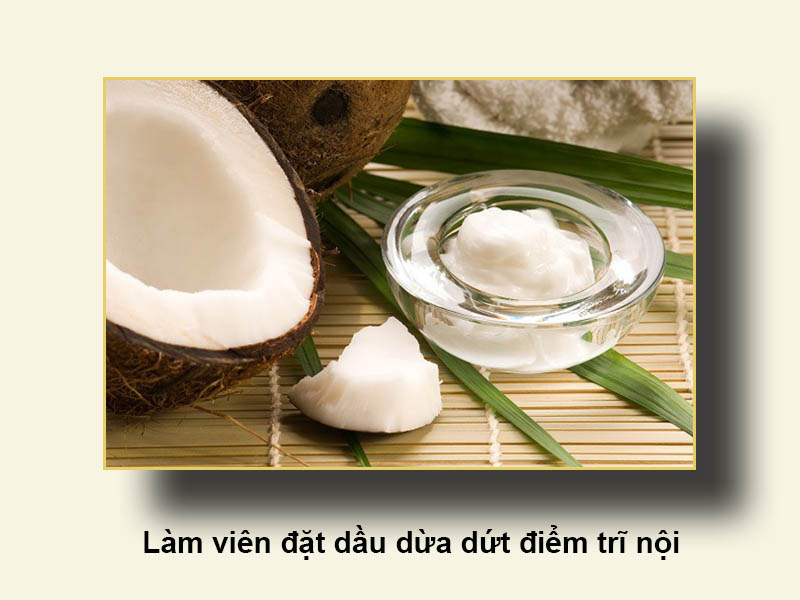Làm viên đặt dầu dừa dứt điểm trĩ nội