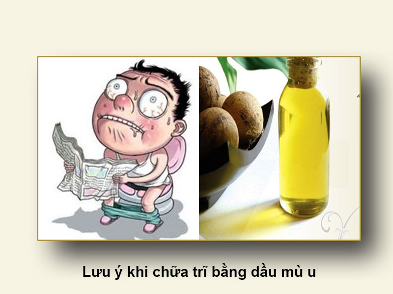 Lưu ý khi chữa trĩ bằng dầu mù u