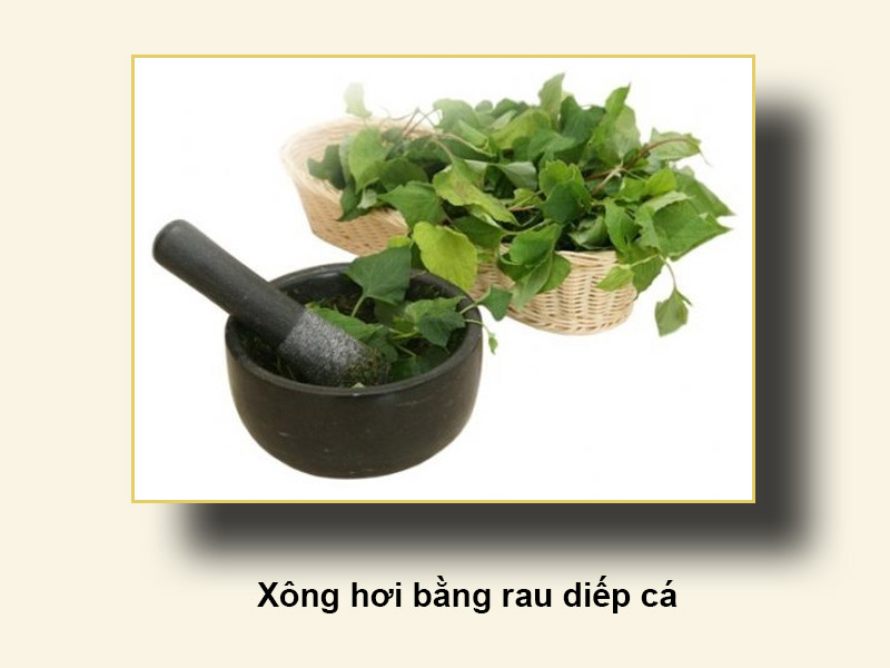 Xông hơi bằng rau diếp cá