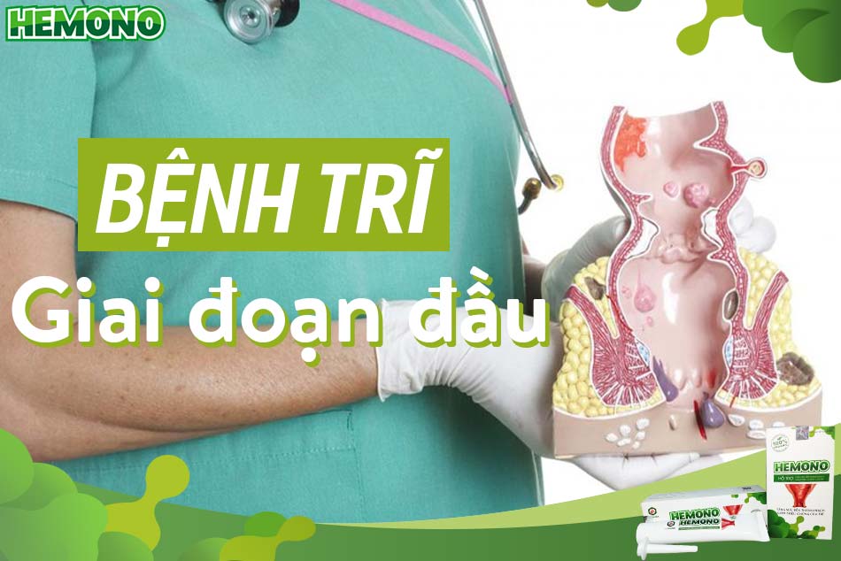 Bệnh trĩ giai đoạn đầu là gì? Cách điều trị