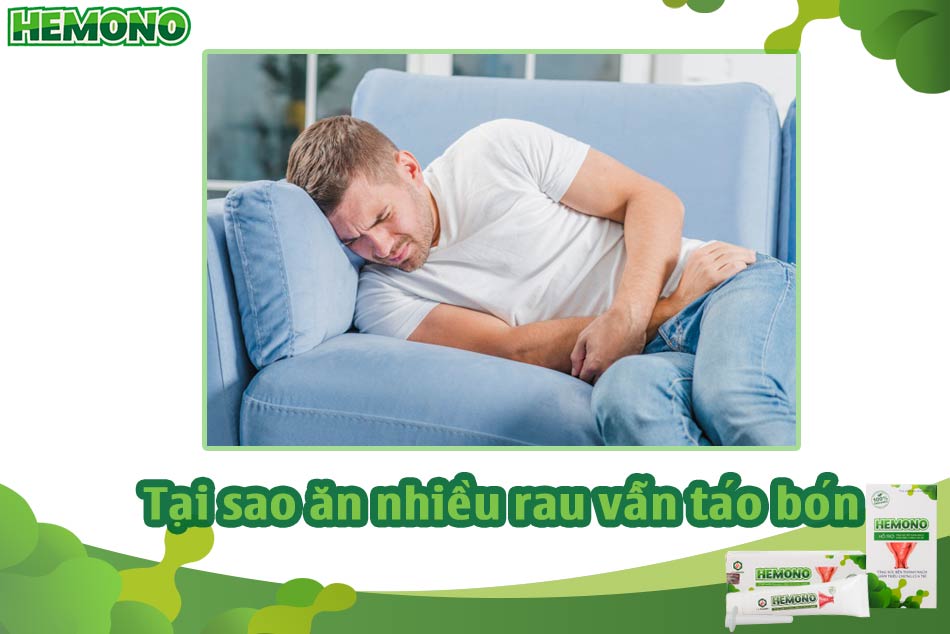 Tại sao ăn nhiều rau vẫn bị táo bón