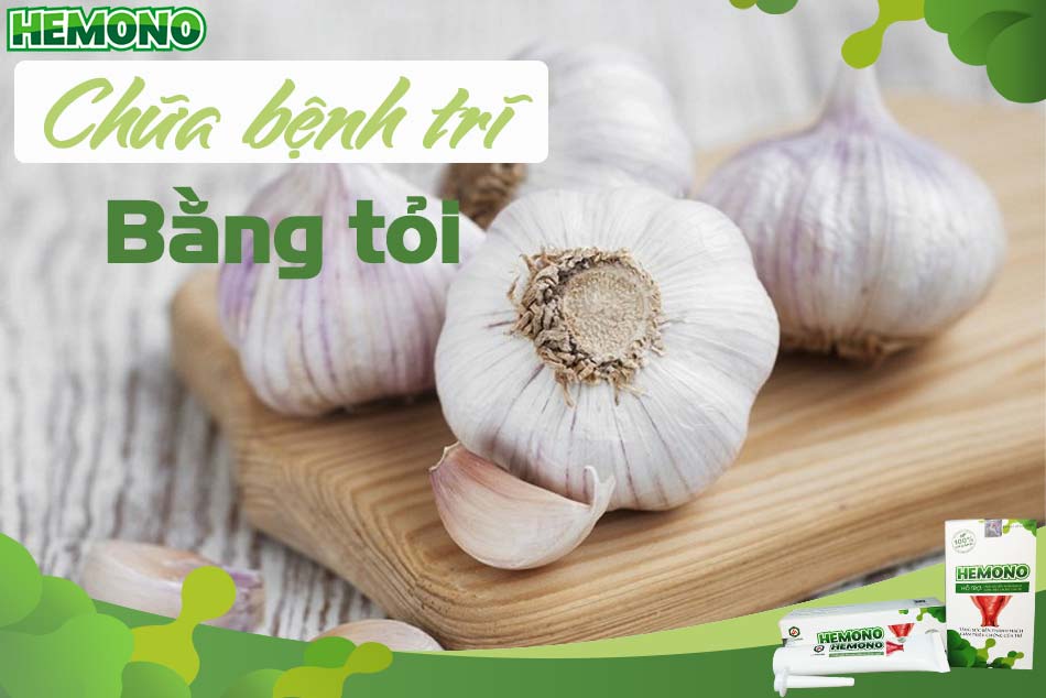 Chữa bệnh trĩ bằng tỏi