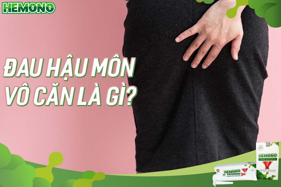 Đau hậu môn vô căn là gì? Nguyên nhân, triệu chứng và cách điều trị