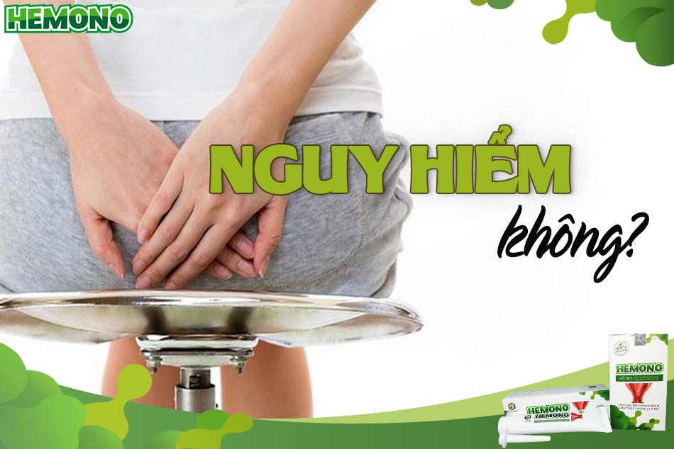 Trĩ hỗn hợp có nguy hiểm không?