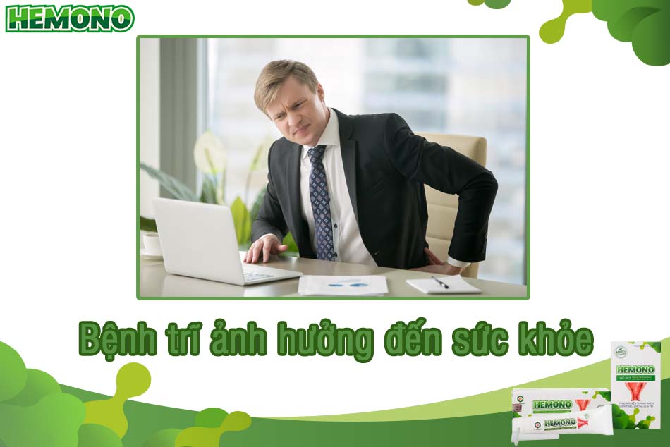 Bệnh trĩ ảnh hưởng xấu đến sức khỏe