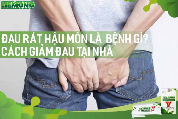 Đau rát hậu môn là bệnh gì? Cách giảm đau rát hậu môn tại nhà