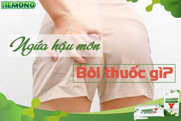 Ngứa hậu môn bôi thuốc gì?