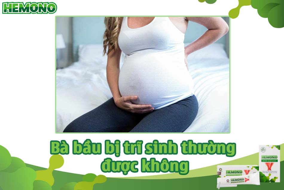 Bà bầu bị trĩ có sinh thường được không