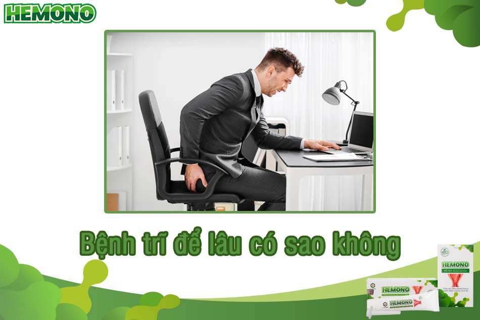 Bệnh trĩ để lâu có sao không