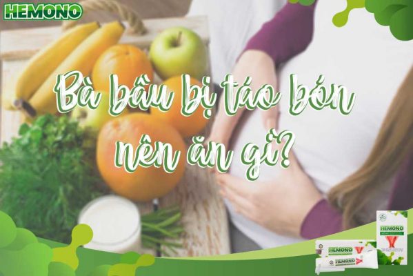 Bà bầu bị táo bón nên ăn gì? Top 4 nhóm thực phẩm trị táo bón cho bà bầu